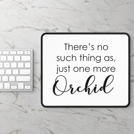 Just One More Orchid Mouse Pad