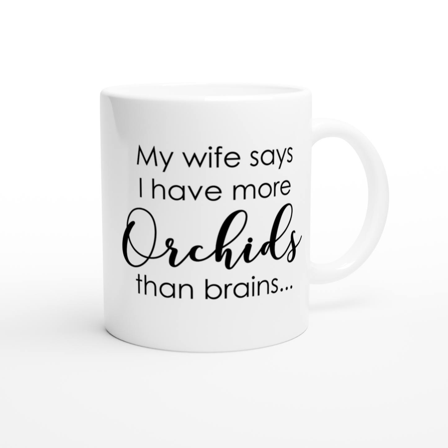 Wife More Orchids Than Brains Coffee Mug