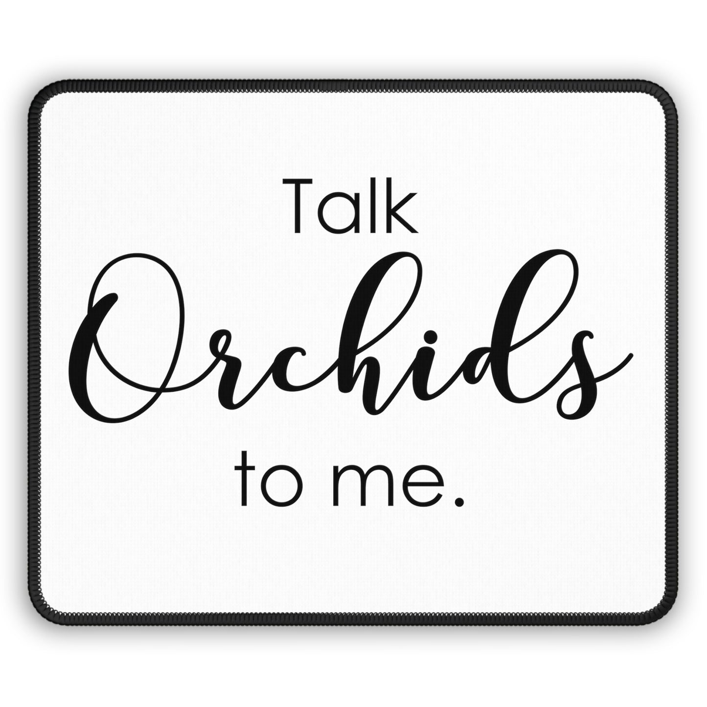 Talk Orchids To Me Mouse Pad