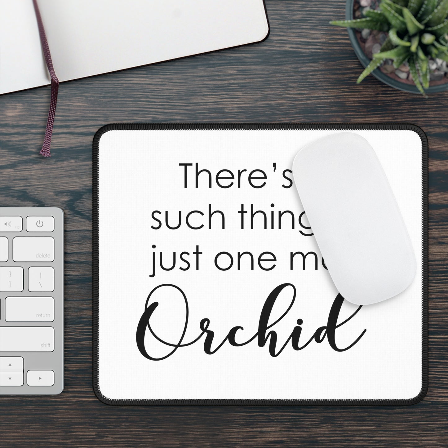 Just One More Orchid Mouse Pad