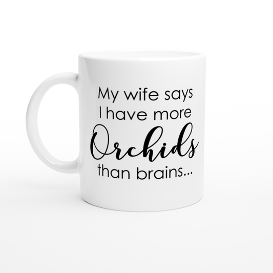 Wife More Orchids Than Brains Coffee Mug