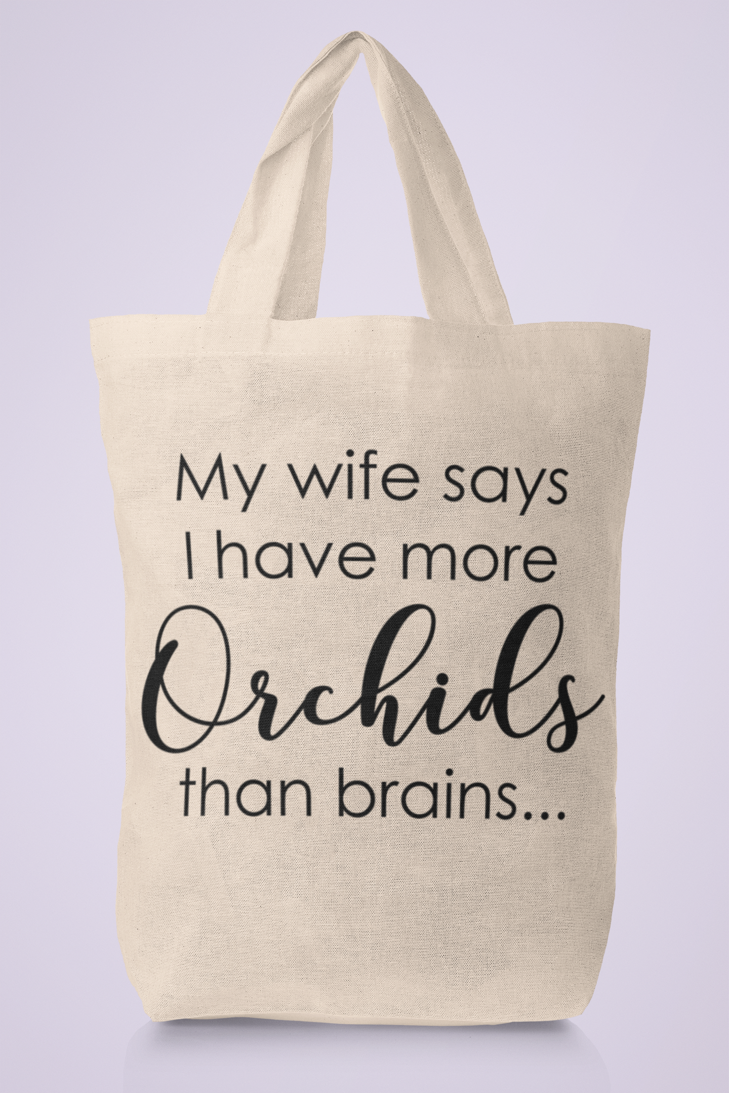 Wife Says More Orchids Than Brains Tote Bag