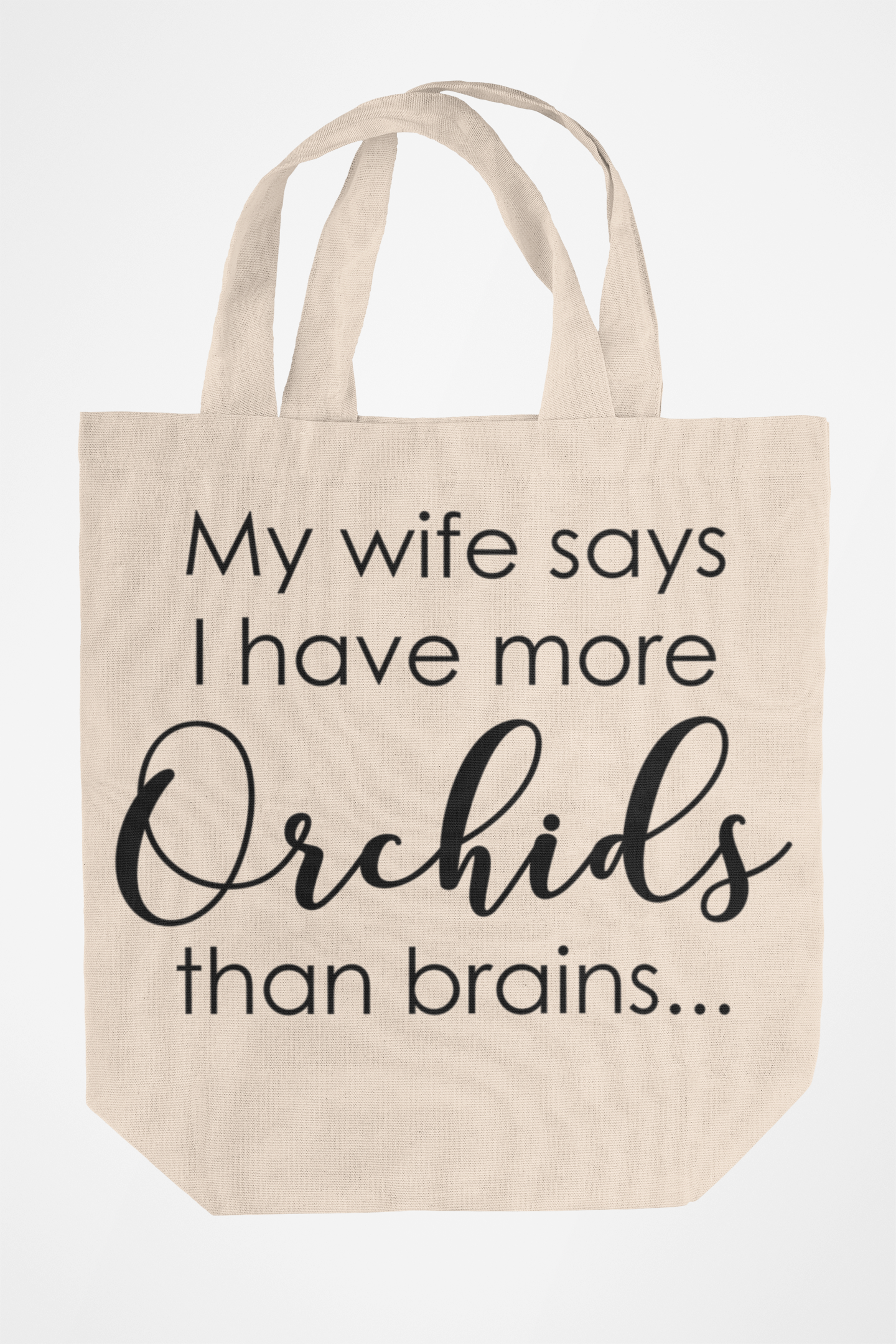 Wife Says More Orchids Than Brains Tote Bag